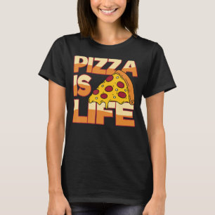 Witty Pizza Is Life Men Women Boys Girls Pizza T-Shirt