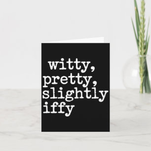 Witty Slightly Iffy Humourous Funny Sarcastic Quot Card