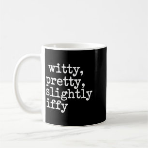 Witty Slightly Iffy Humourous Funny Sarcastic Quot Coffee Mug