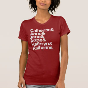 Wives of King Henry VIII T-Shirt
