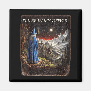 Wizard Ill Be In Office Funny Wizard Sodasy Magic Magnet