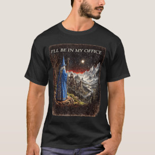 Wizard Ill Be In Office Funny Wizard Sodasy Magic T-Shirt