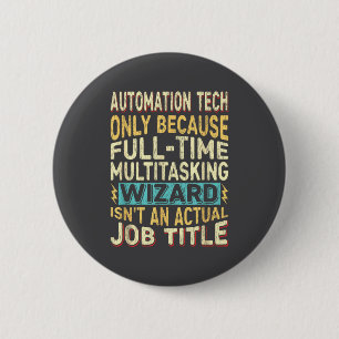 Wizard Job Title Quote - Funny Automation Tech  6 Cm Round Badge