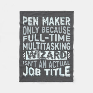 Wizard Job Title Quote - Funny Pen Maker Fleece Blanket