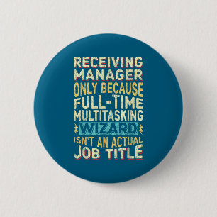 Wizard Job Title Quote - Funny Receiving Manager 6 Cm Round Badge