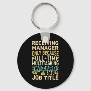 Wizard Job Title Quote - Funny Receiving Manager  Key Ring