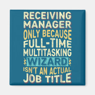Wizard Job Title Quote - Funny Receiving Manager Magnet