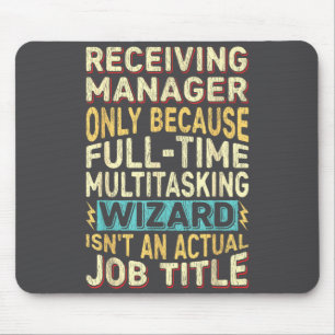 Wizard Job Title Quote - Funny Receiving Manager Mouse Mat