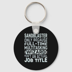 Wizard Job Title Quote - Funny Sandblaster  Key Ring