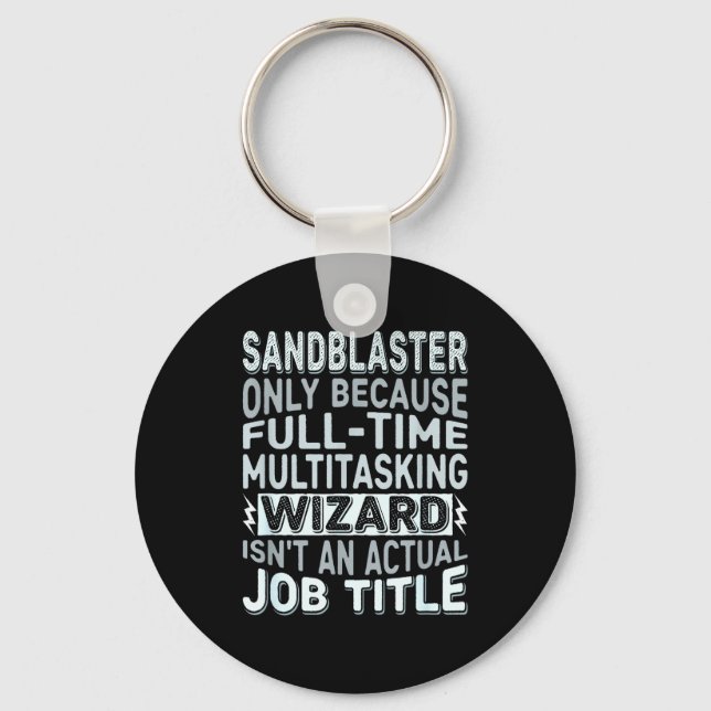 Wizard Job Title Quote - Funny Sandblaster  Key Ring (Front)