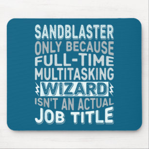 Wizard Job Title Quote - Funny Sandblaster Mouse Mat