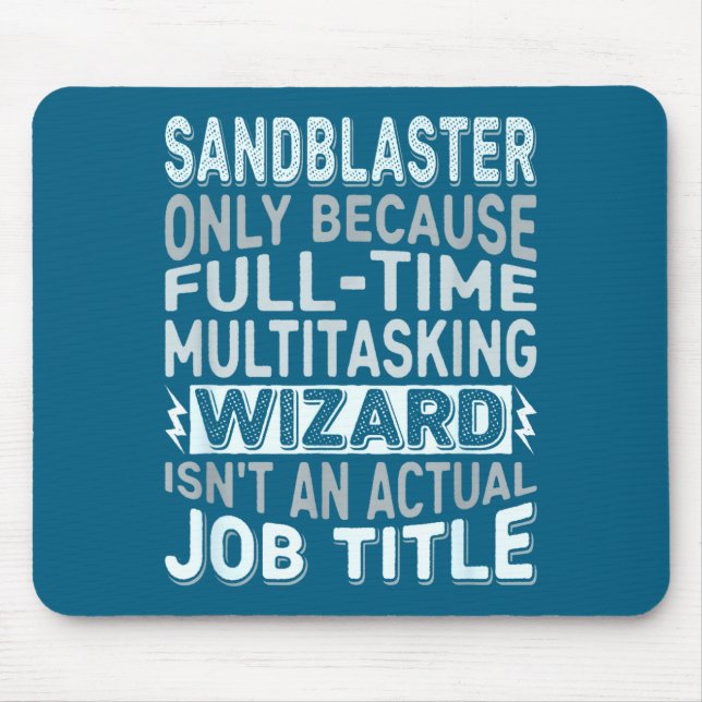 Wizard Job Title Quote - Funny Sandblaster  Mouse Mat (Front)