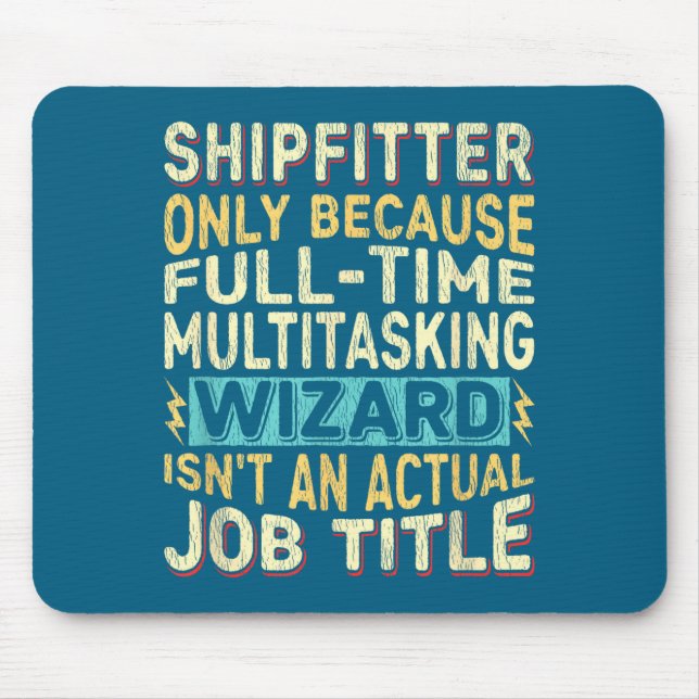 Wizard Job Title Quote - Funny Shipfitter  Mouse Mat (Front)
