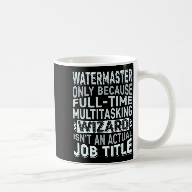 Wizard Job Title Quote - Funny Watermaster  Coffee Mug (Right)