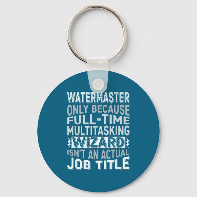Wizard Job Title Quote - Funny Watermaster  Key Ring (Front)