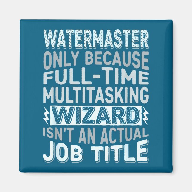 Wizard Job Title Quote - Funny Watermaster  Magnet (Front)