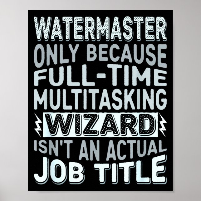 Wizard Job Title Quote - Funny Watermaster  Poster (Front)