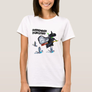 WIZARD OF OZ SURRENDER DROTHY  T-Shirt