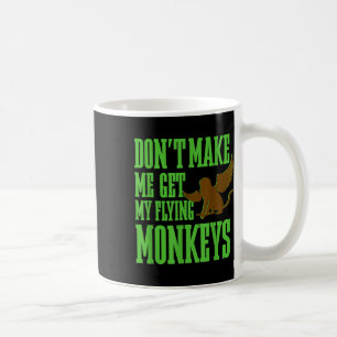 Wizard Of Oz Wicked Witch Get My Flying Monkeys  Coffee Mug