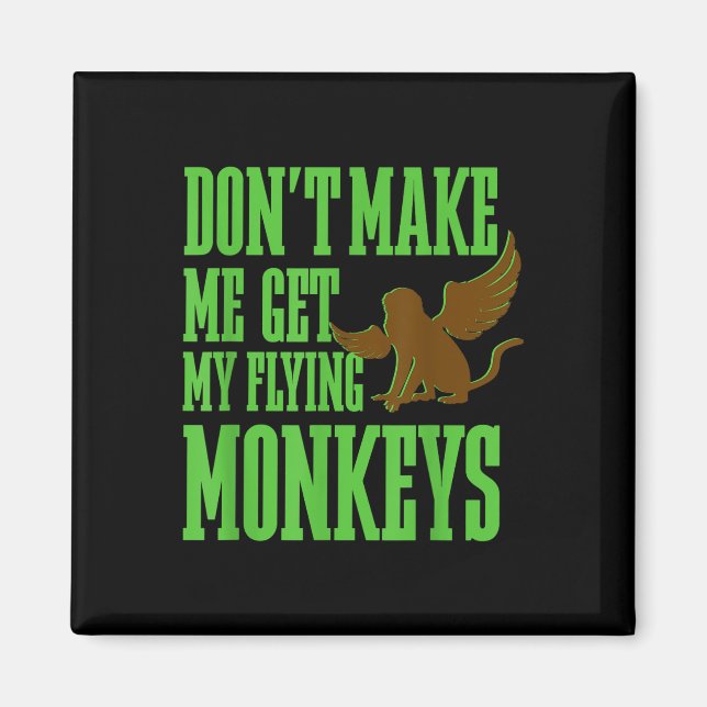 Wizard Of Oz Wicked Witch Get My Flying Monkeys  Magnet (Front)