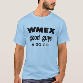 WMEX Good Guys A GO GO T-Shirt