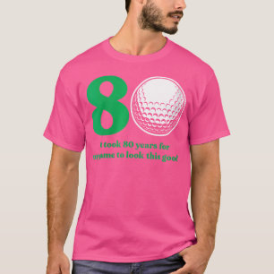 Wo 80 Year Old Golfer Golfing Quote Golf 80Th Birt T-Shirt