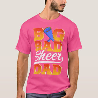 Wo Big Bad Cheer Dad Funny Cheerleading T-Shirt