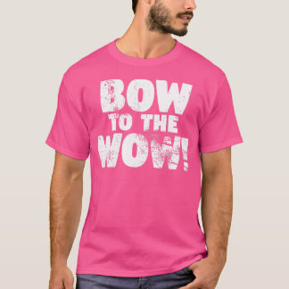 Wo Bow To The Wow Doggy Lovers For Canine And Rap T-Shirt