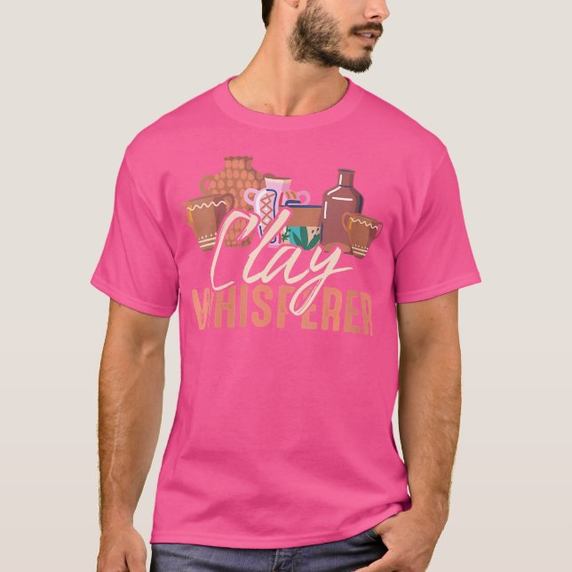 Wo Clay Whisperer Potters Sculptor Pottery Clay Ce T-Shirt (Front)