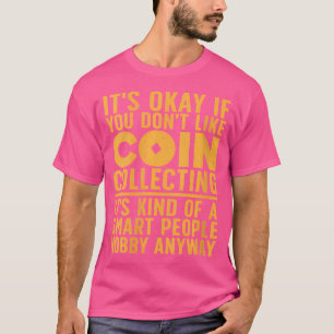 Wo Coin Collecting Art For Coin Collectors Numisma T-Shirt