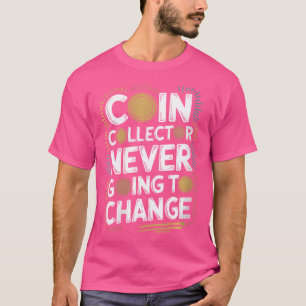 Wo Coin Collecting Coin Collector And Numismatist T-Shirt