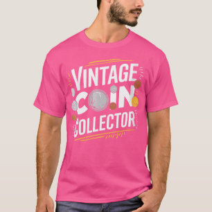 Wo Coin Collector Coin Collecting And Numismatist T-Shirt