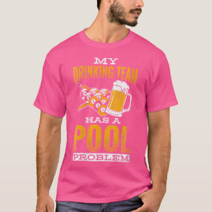 Wo Cue Drinking Team Has A Pool Problem Billiards T-Shirt