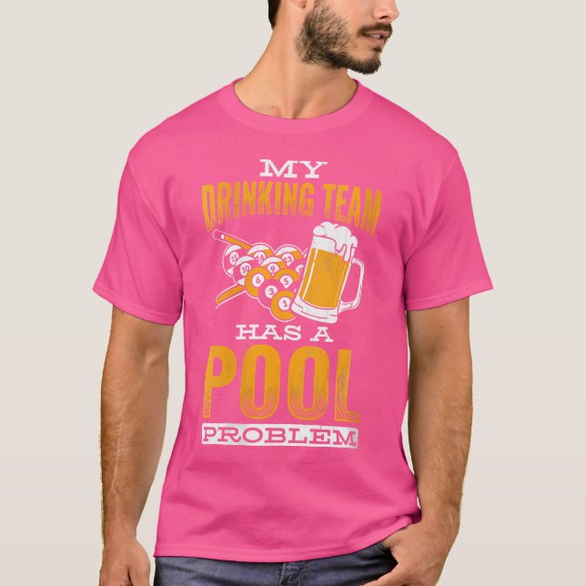 Wo Cue Drinking Team Has A Pool Problem Billiards T-Shirt (Front)