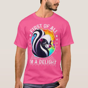 Wo First Of All I'M A Delight Funny Angry Skunk An T-Shirt