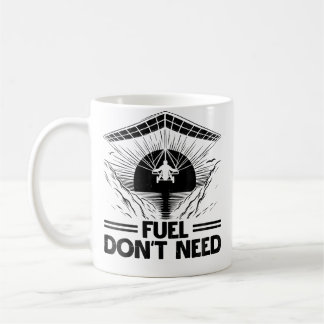 Wo Fuel Don'T Need Hang Gliding Hang Glider Pilot Coffee Mug