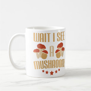 Wo Fungi Hunter Wait I See A Mushroom Coffee Mug