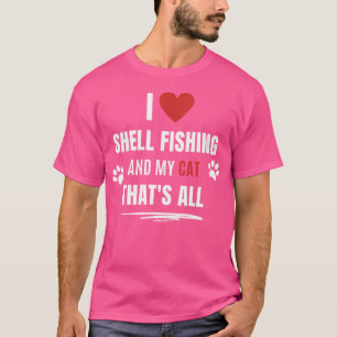 Wo Funny I Love Shell Fishing And My Cat Cats Love T-Shirt