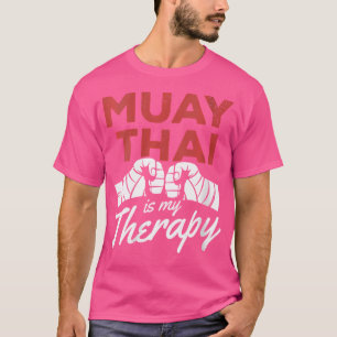 Wo Funny Muay Thai Lovers Muay Thai Is My Therapy T-Shirt