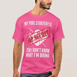 Wo Funny Pool Player Billiards My Pool Strategy T-Shirt