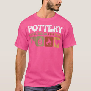 Wo Funny Pottery Earth Water Fire Soul Clay Cerami T-Shirt