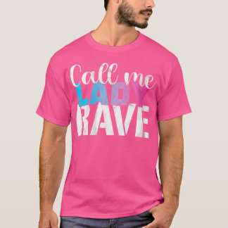 Wo Funny Rave Quote For Women Raver Edm Festival T-Shirt