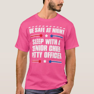 Wo Funny Senior Chief Petty Officer Be Safe At Nig T-Shirt