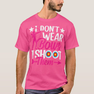 Wo Girl Archery Arrows I Don'T Wear Bows I Shoot T T-Shirt