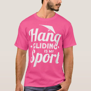 Wo Hang Gliding Is My Sport T-Shirt