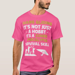 Wo Hang Gliding Not A Hobby Zombie Invasion Surviv T-Shirt