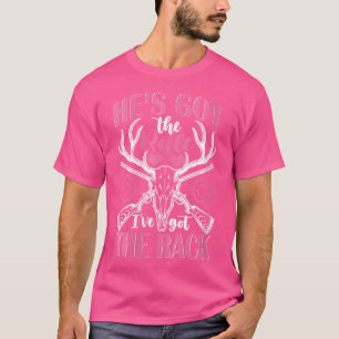 Wo He'S Got The Rifle I'Ve Got The Rack Hunting T-Shirt