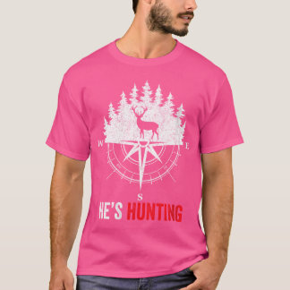 Wo He'S Hunting Funny T-Shirt