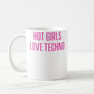 Wo Hot Girls Love Techno Funny Edm Coffee Mug