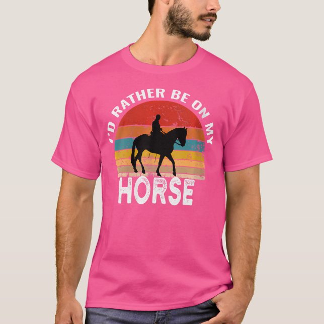 Wo I'D Rather Be On My Horse Funny Horse Riding T-Shirt (Front)